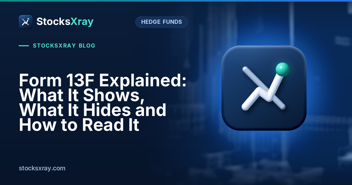 Form 13F Explained: What It Shows, What It Hides and How to Read It