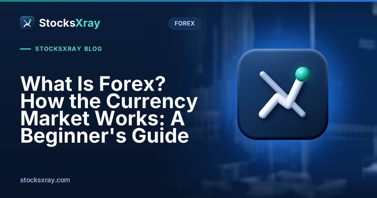 What Is Forex? How the Currency Market Works: A Beginner's Guide