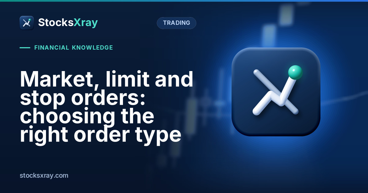 Market, limit and stop orders: choosing the right order type