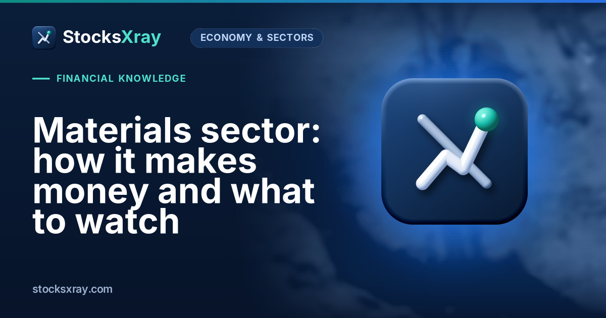 Materials sector: how it makes money and what to watch
