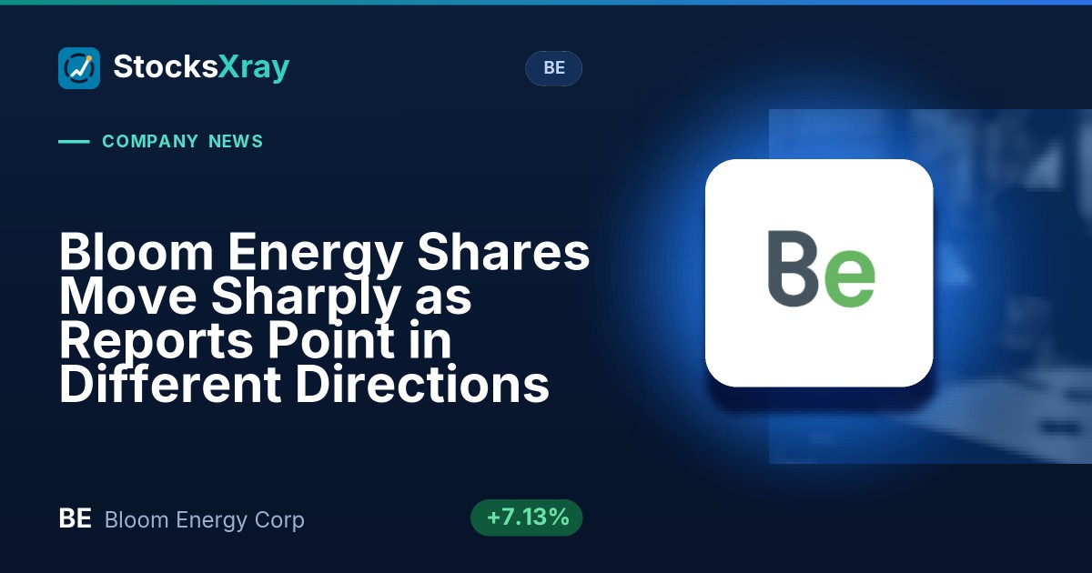 Bloom Energy Shares Move Sharply as Reports Point in Different Directions