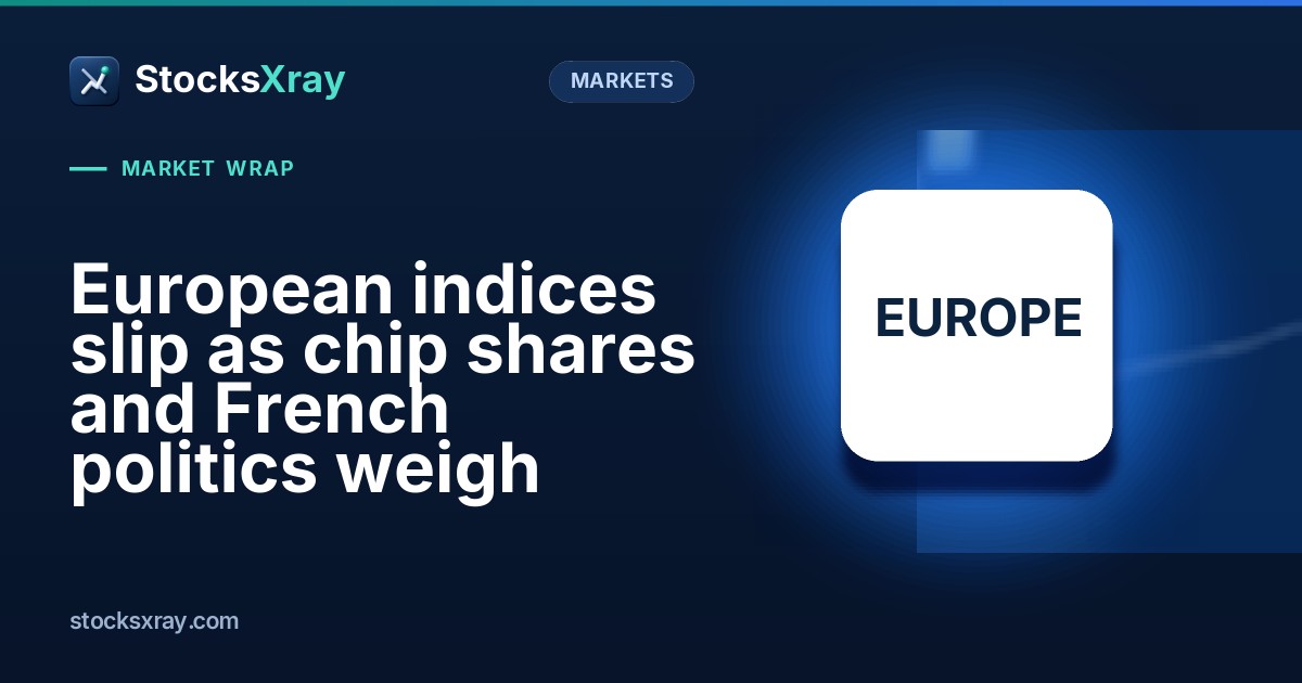 European indices slip as chip shares and French politics weigh