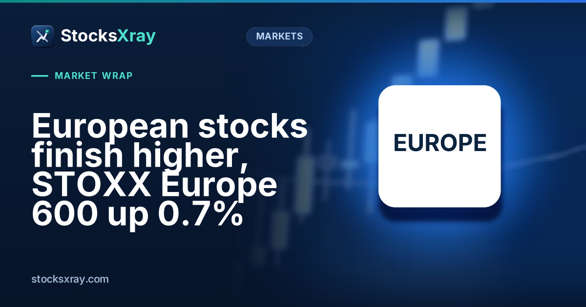 European stocks finish higher, STOXX Europe 600 up 0.7%