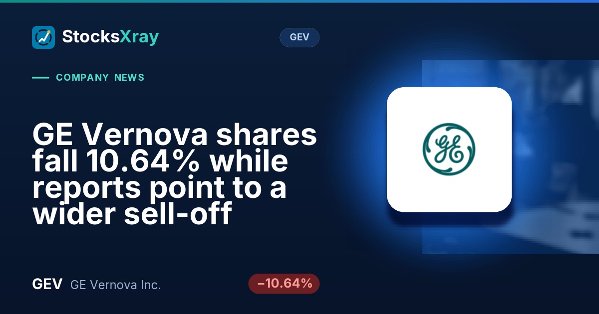 GE Vernova shares fall 10.64% while reports point to a wider sell-off