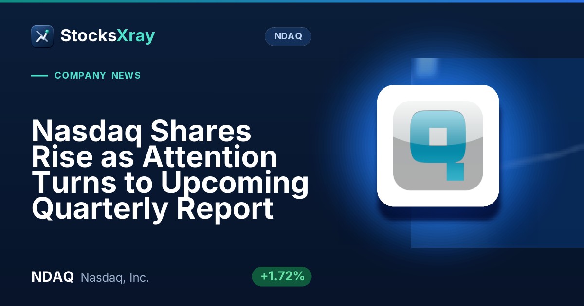 Nasdaq Shares Rise as Attention Turns to Upcoming Quarterly Report