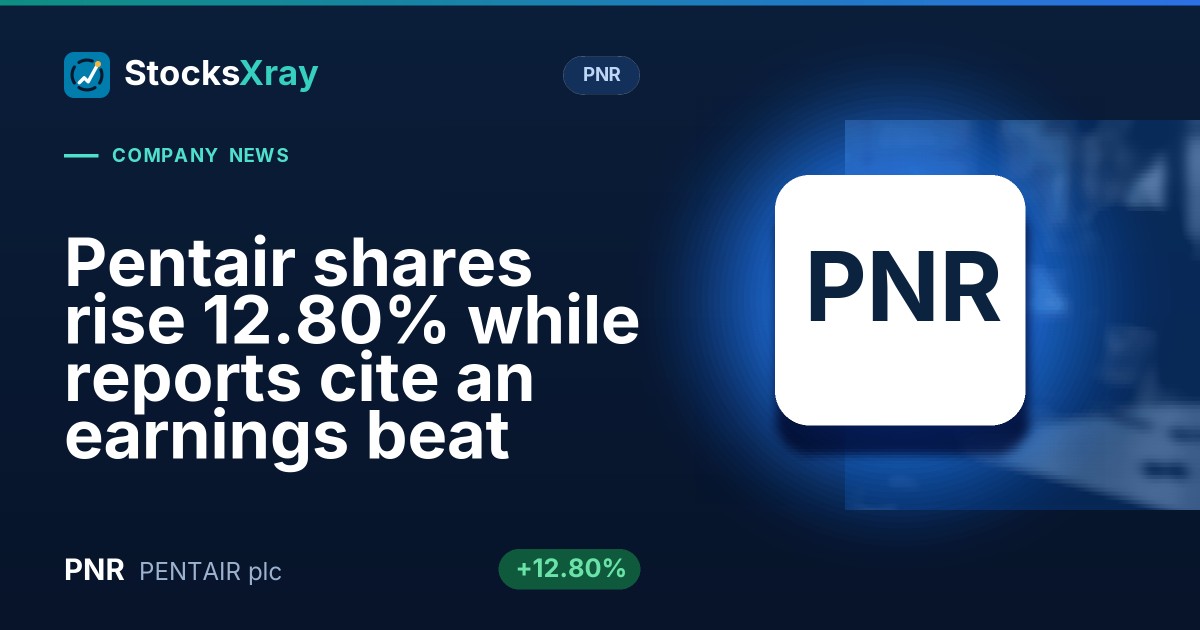 Pentair shares rise 12.80% while reports cite an earnings beat