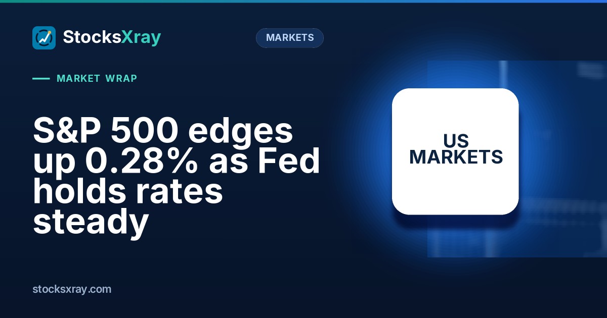 S&P 500 edges up 0.28% as Fed holds rates steady