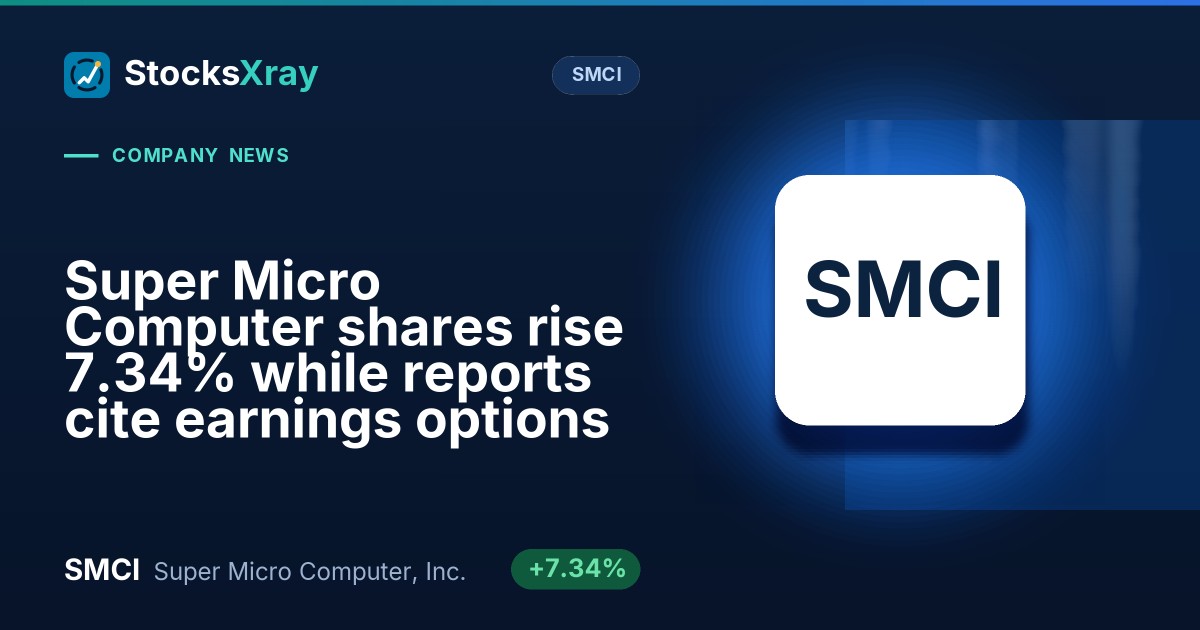 Super Micro Computer shares rise 7.34% while reports cite earnings options