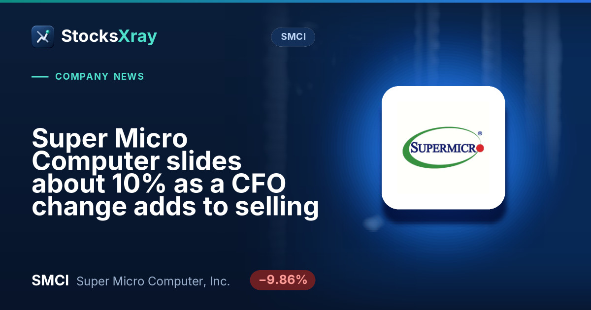 Super Micro Computer slides about 10% as a CFO change adds to selling