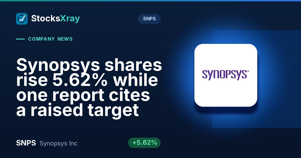 Synopsys shares rise 5.62% while one report cites a raised target