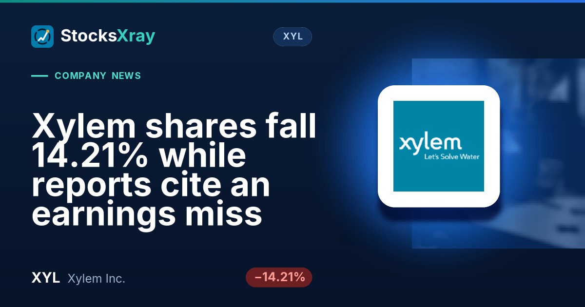 Xylem shares fall 14.21% while reports cite an earnings miss